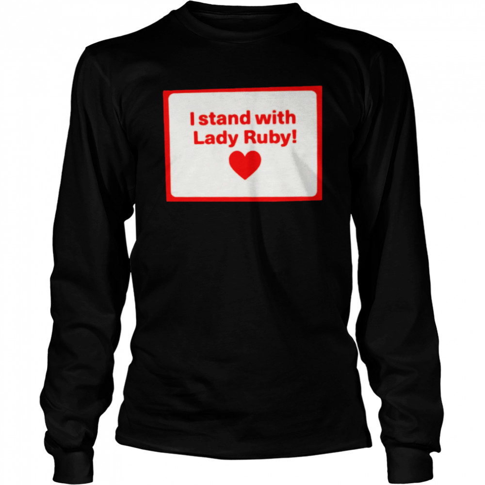 I stand with lady ruby shirt Long Sleeved T-shirt
