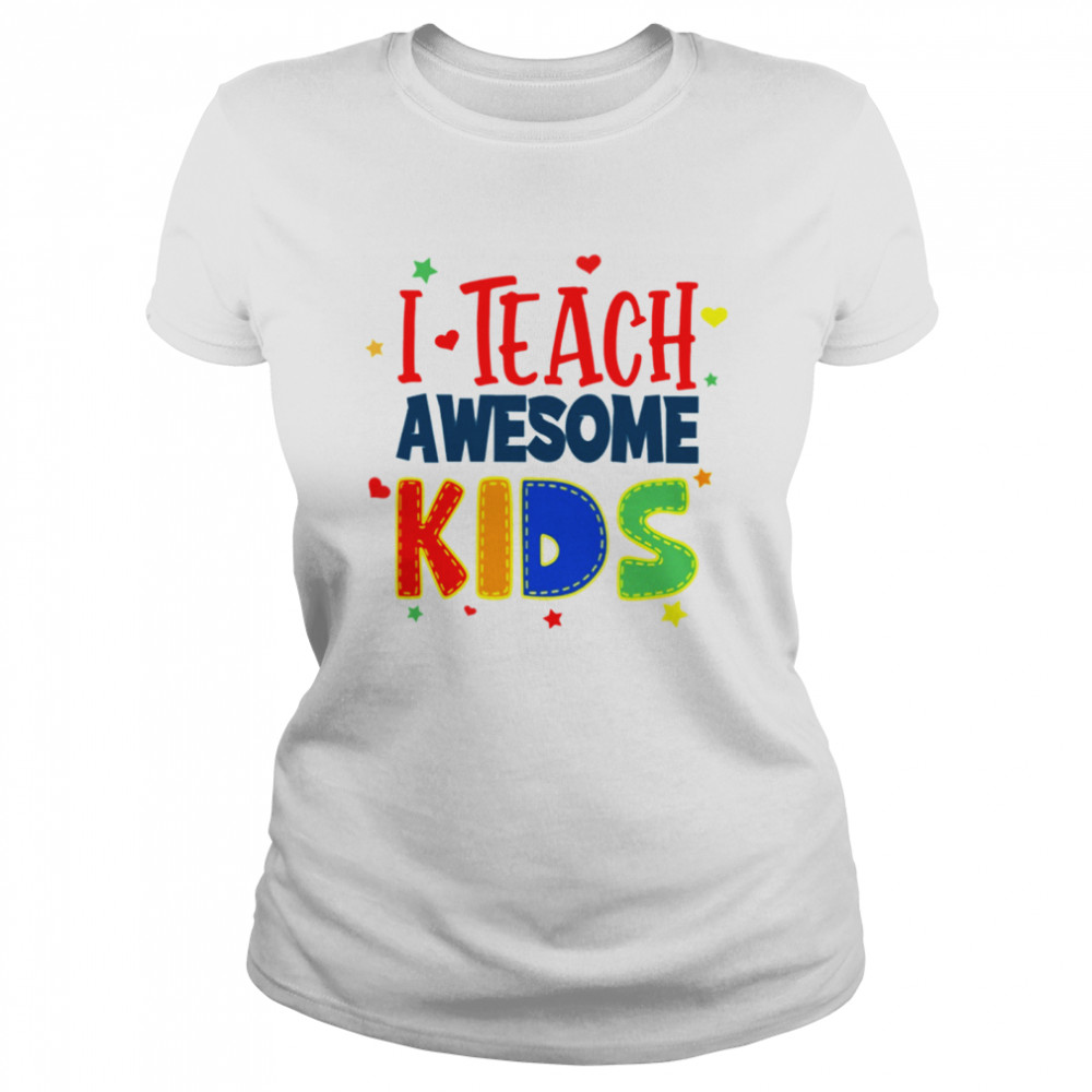 I TEACH AWESOME KIDS Classic T- Classic Women's T-shirt