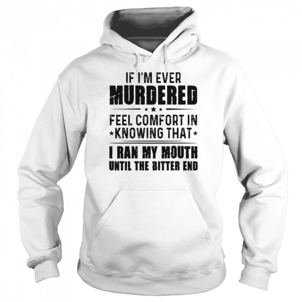 IF I'M EVER MURDERED shirt Unisex Hoodie