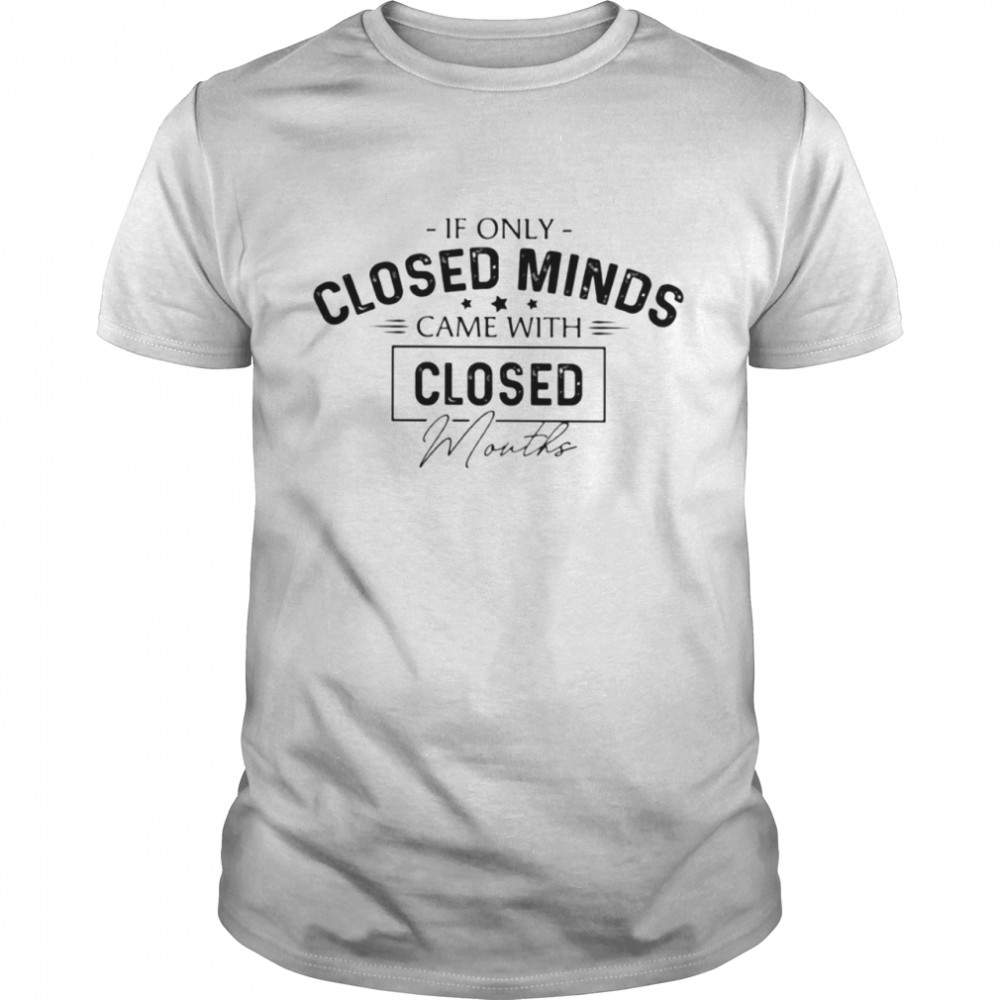 If only closed minds Classic T- Classic Men's T-shirt