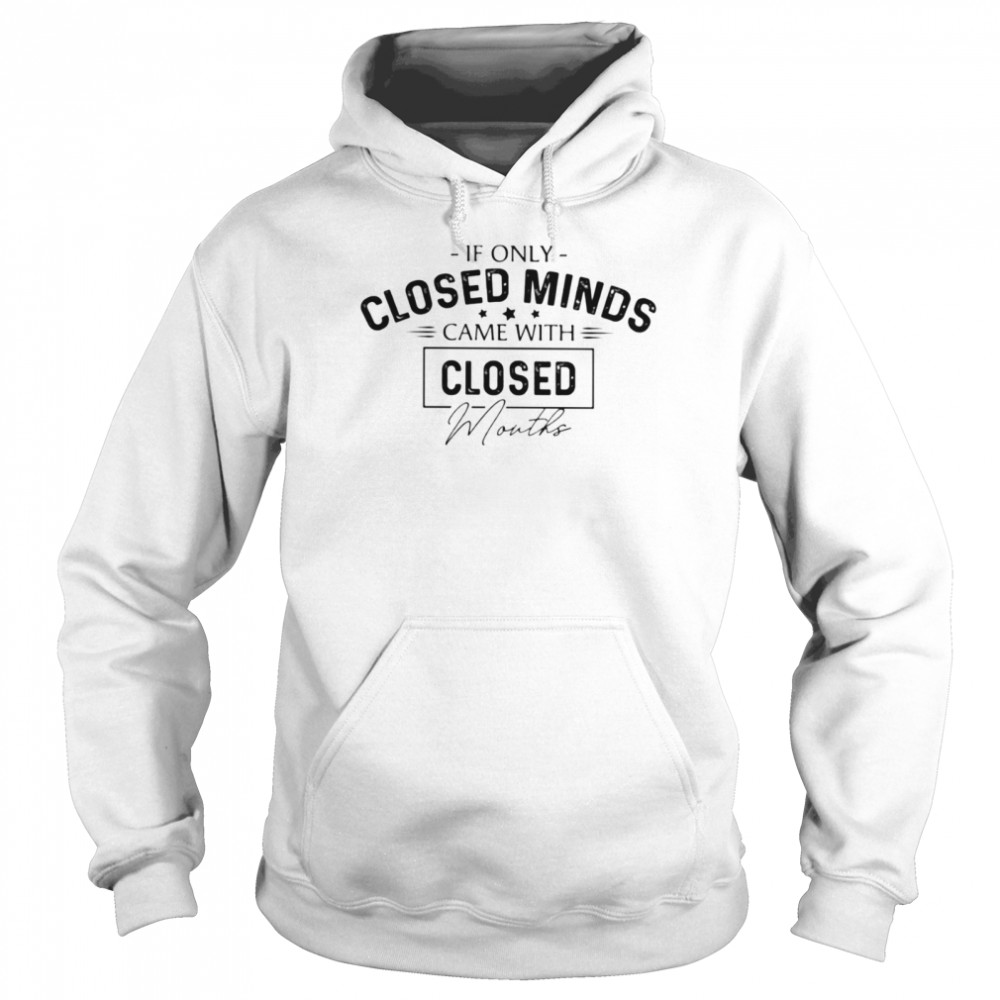 If only closed minds Classic T- Unisex Hoodie