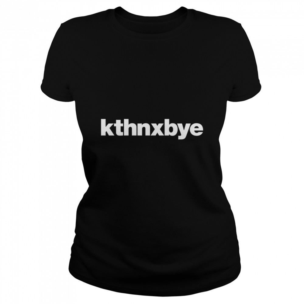 kthnxbye Classic T- Classic Women's T-shirt