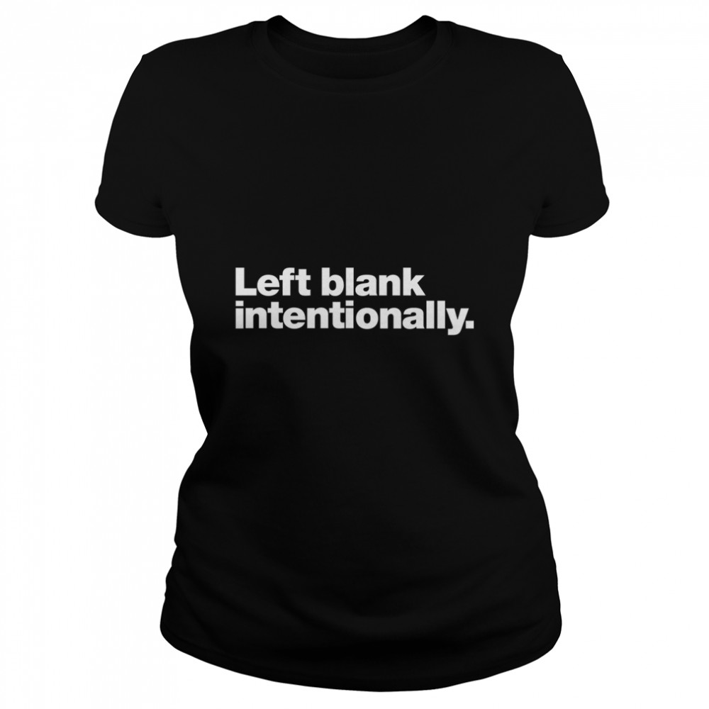 Left blank intentionally. Classic T- Classic Women's T-shirt
