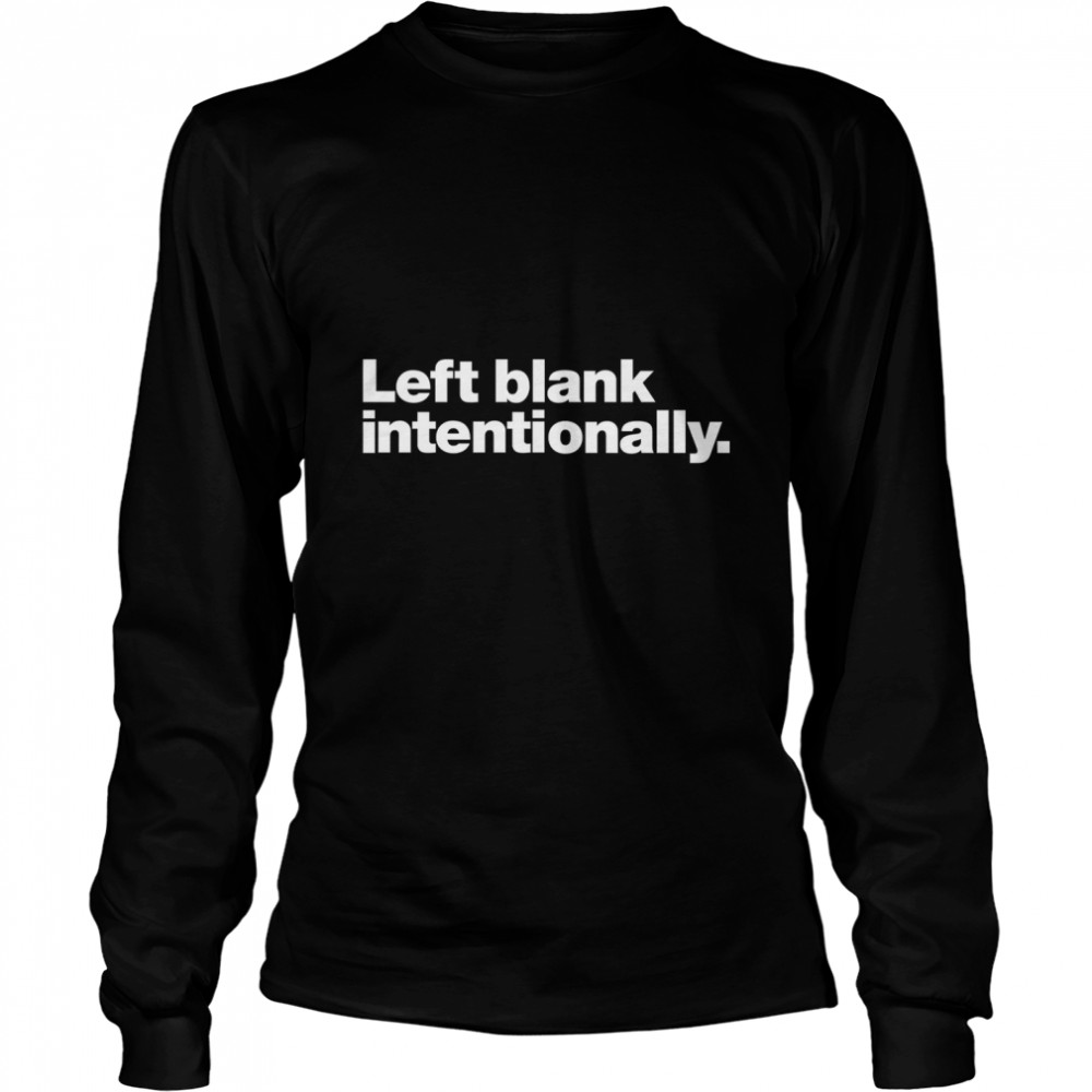 Left blank intentionally. Classic T- Long Sleeved T-shirt