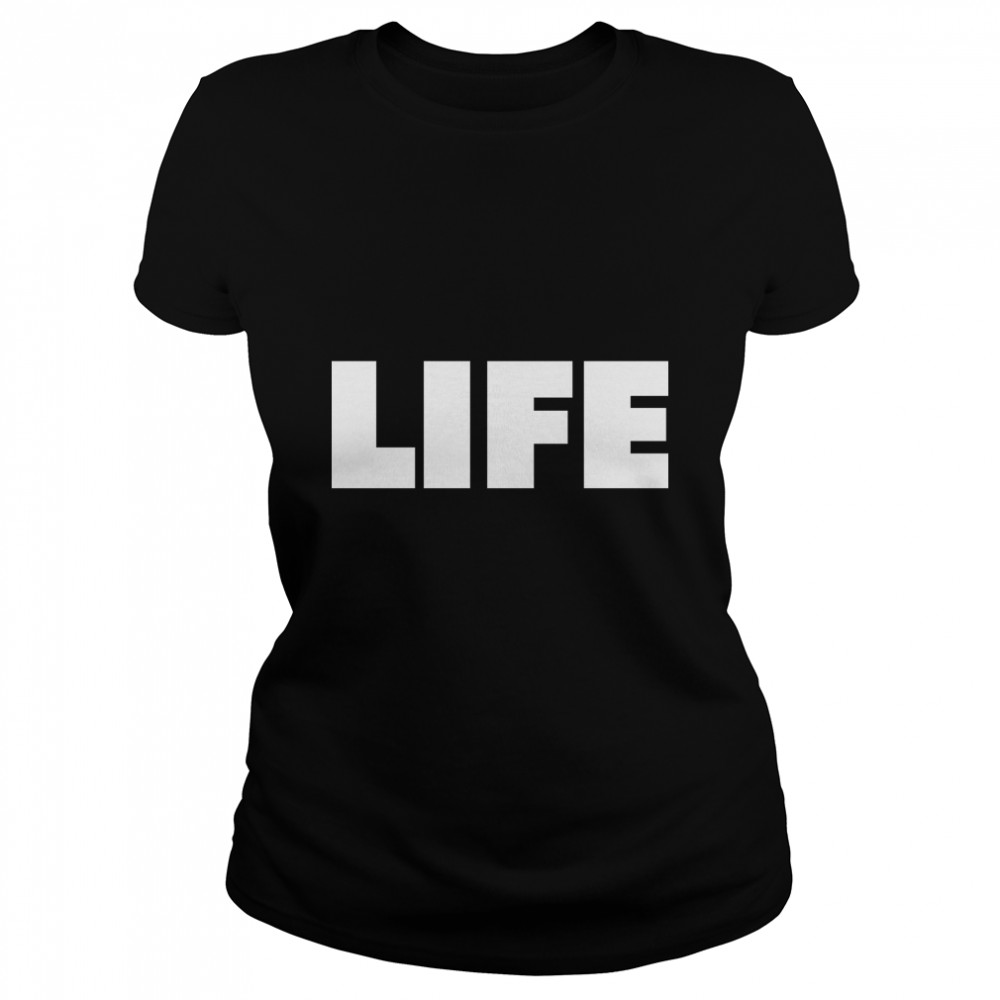 LIFE  The word LIFE Classic T- Classic Women's T-shirt