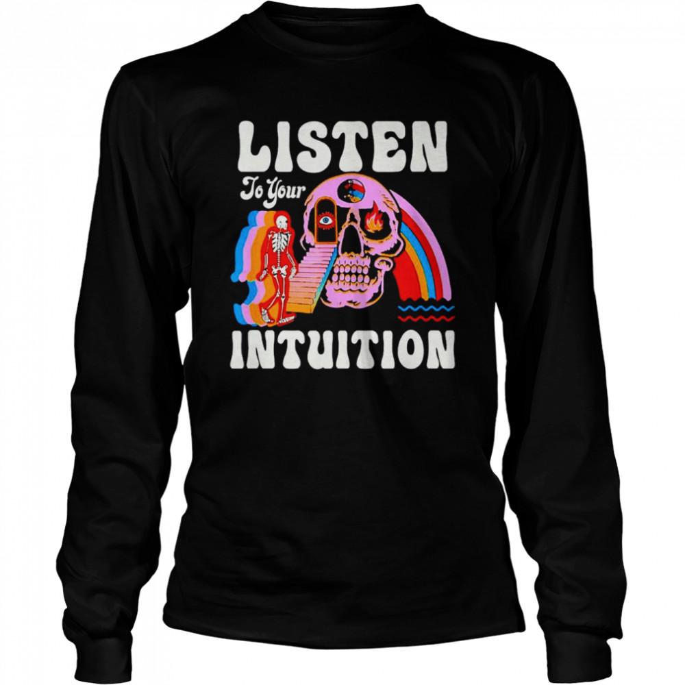 Listen To Your Intuition Amazing shirt Long Sleeved T-shirt