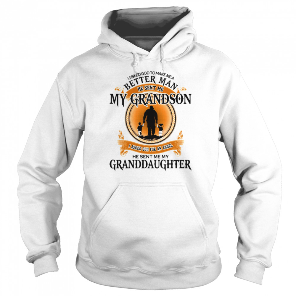 MAKE ME A BETTER MAN - PERFECT GIFT FOR GRANDPA Classic T- Unisex Hoodie
