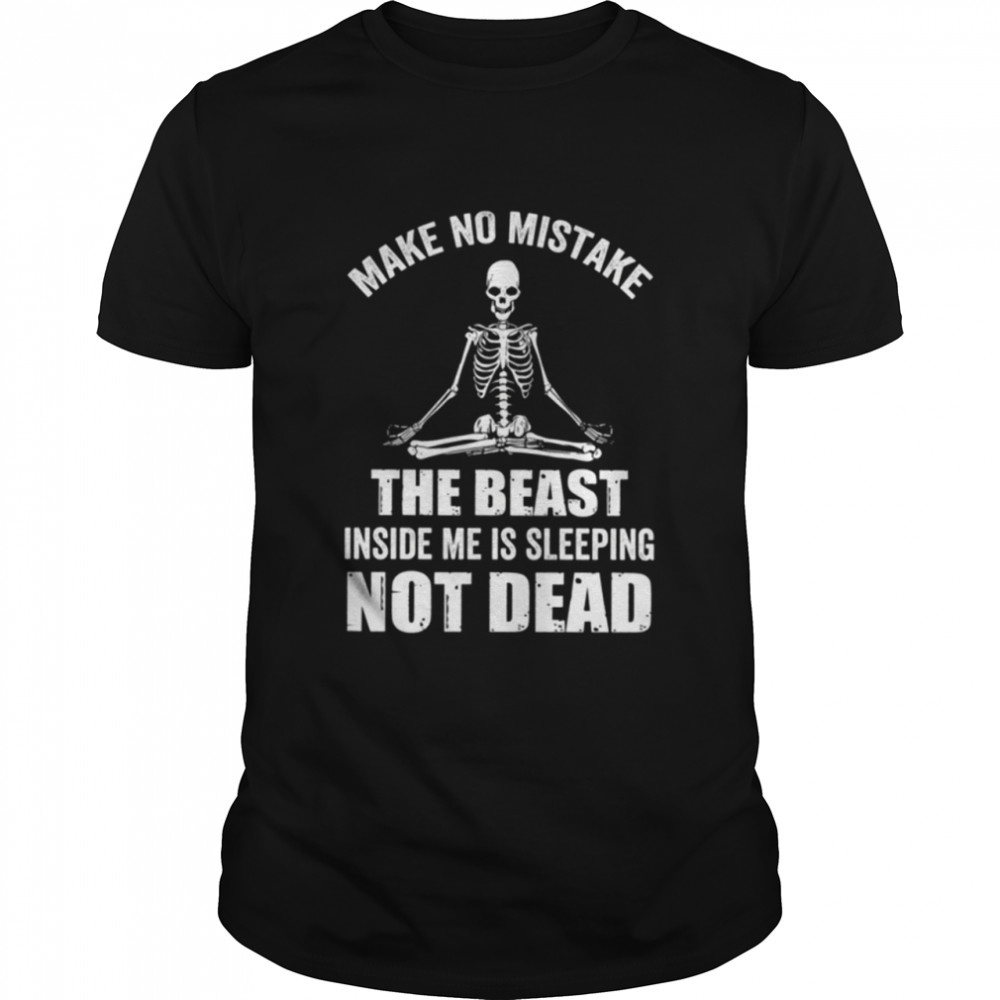 Make no mistake the beast inside me is sleeping not dead shirt Classic Men's T-shirt