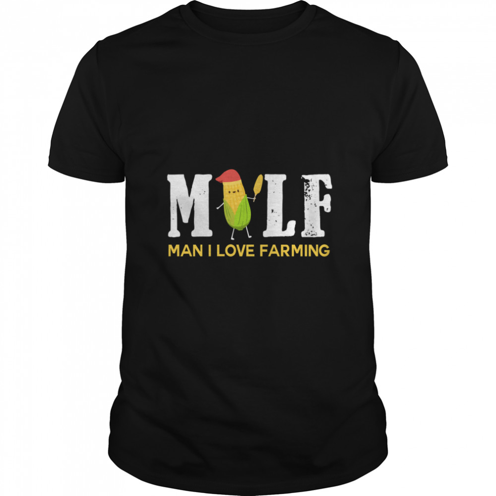 Milf Man I Love Farming Classic T-Shirt