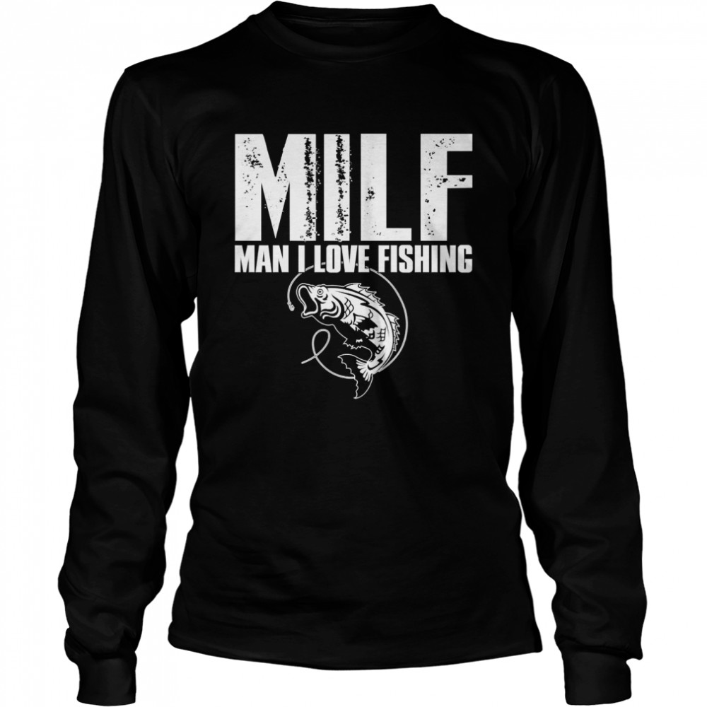 milf man i love fishing  Classic T- Long Sleeved T-shirt