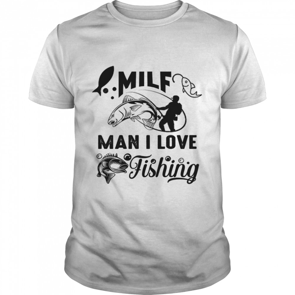 MILF MAN I LOVE FISHING 2022 Classic T- Classic Men's T-shirt