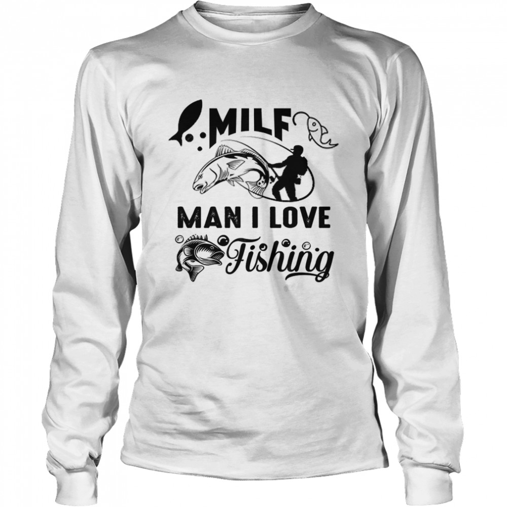 MILF MAN I LOVE FISHING 2022 Classic T- Long Sleeved T-shirt