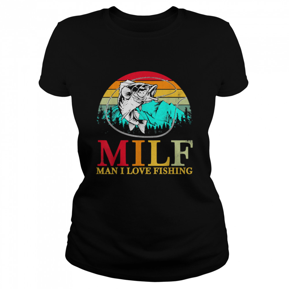 MILF Man I Love Fishing Basic 2022 Hot T- Classic Women's T-shirt