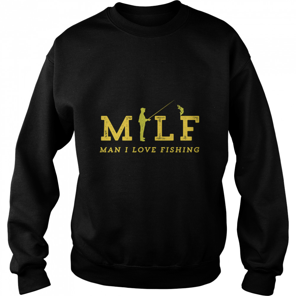 MILF Man I Love Fishing Basic 2022 T- Unisex Sweatshirt