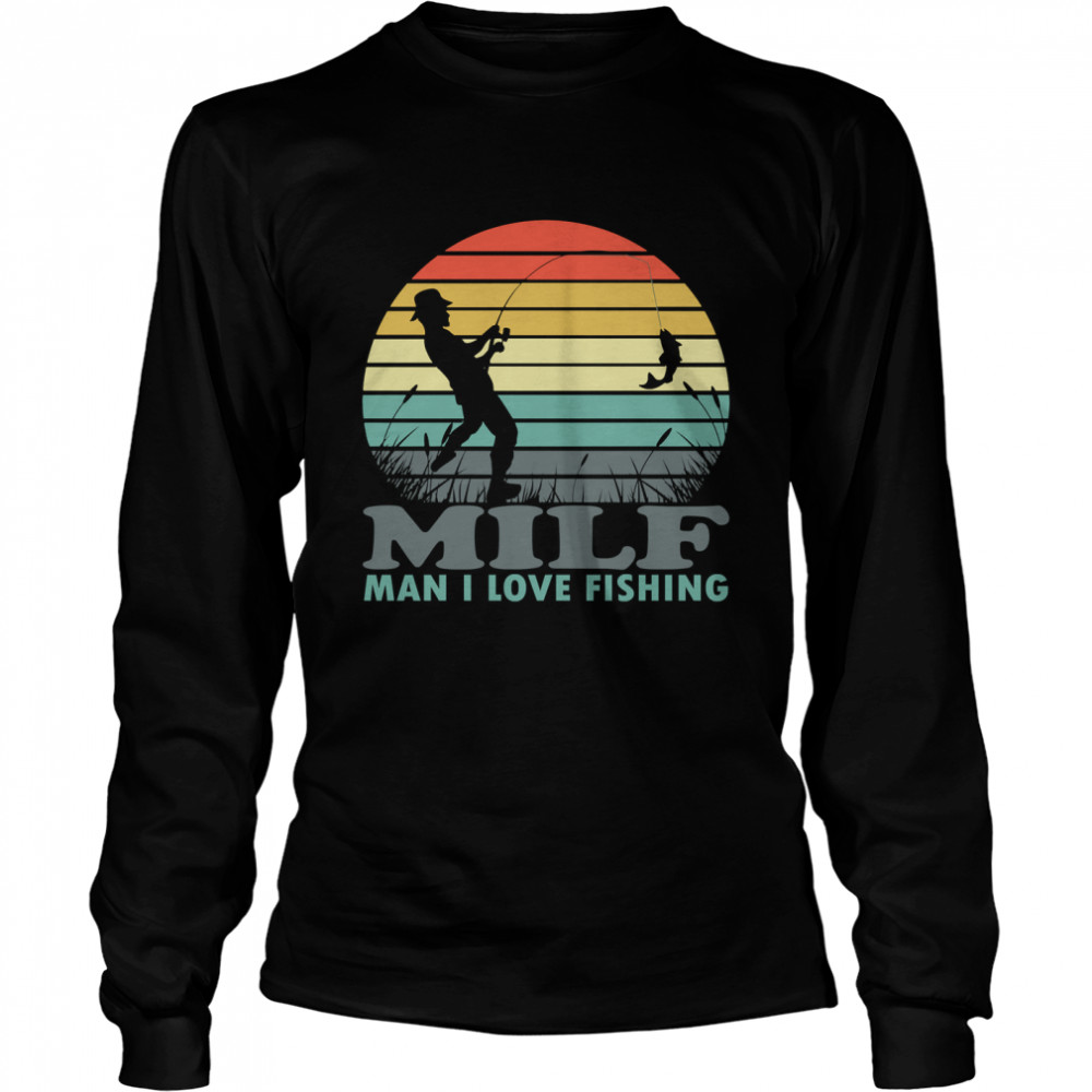 MILF Man I Love Fishing Classic T-s Long Sleeved T-shirt