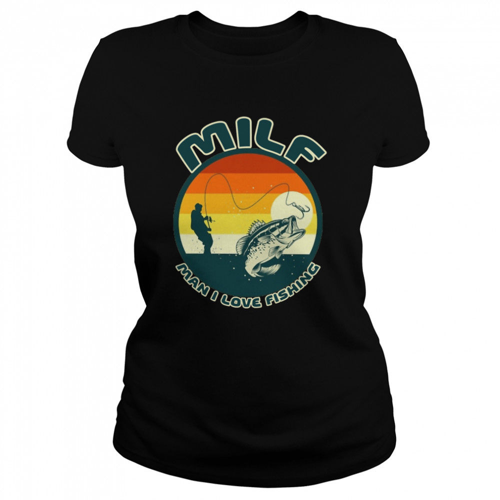 Milf Man I Love Fishing Classic2022 T-s Classic Women's T-shirt