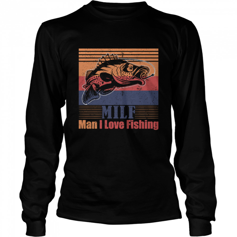 MILF Man I Love Fishing Funny Retro Vintage Fish Men Women Essential T- Long Sleeved T-shirt