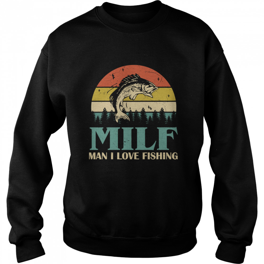 MILF Man I Love Fishing Retro  Sunset Funny Fishing Gift Classic T- Unisex Sweatshirt