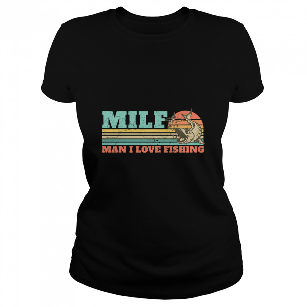 MILF Man I Love Fishing Retro Vintage Sunset Funny Fishing Gift Classic T- Classic Women's T-shirt