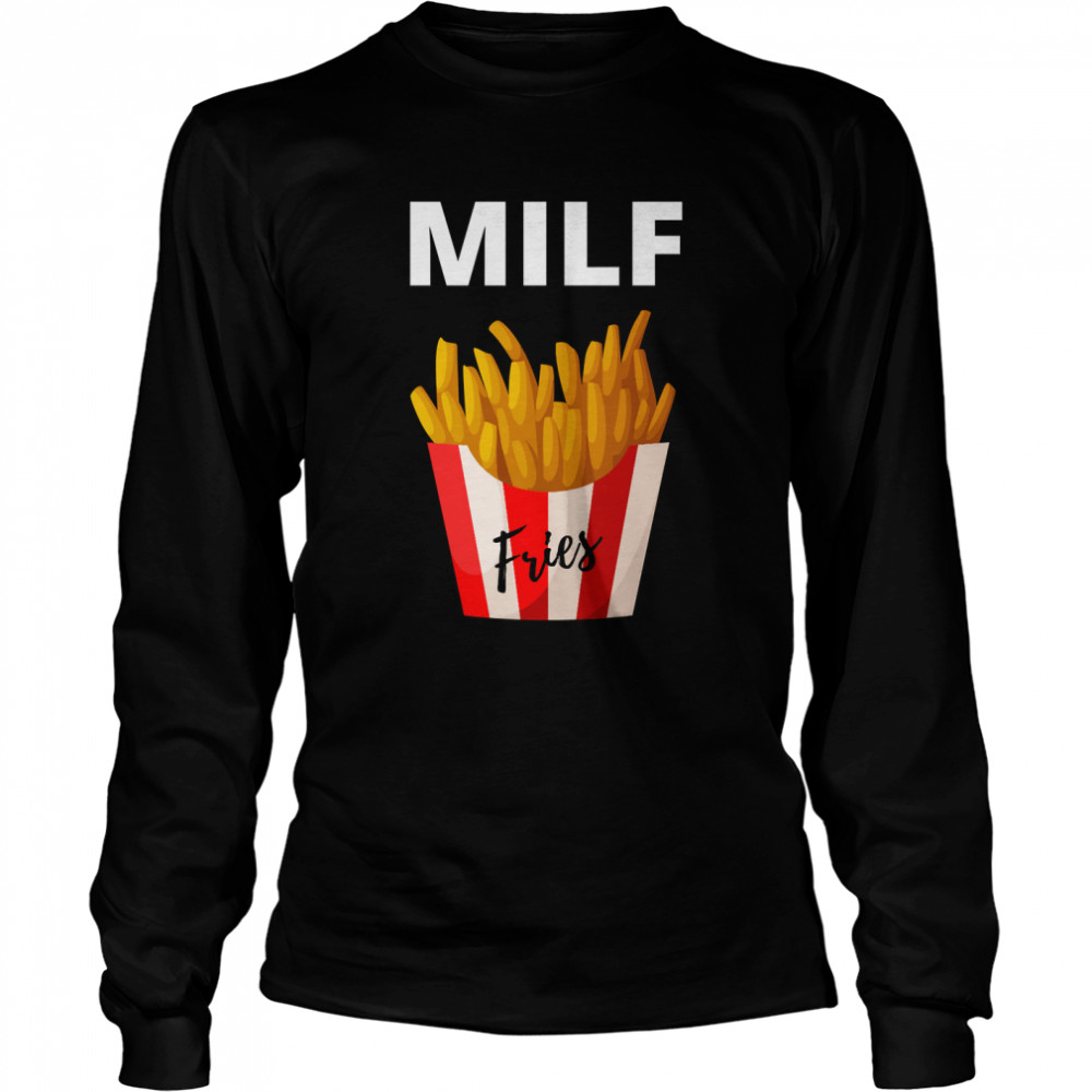 MILF, Man I Love French Fries! Classic T- Long Sleeved T-shirt