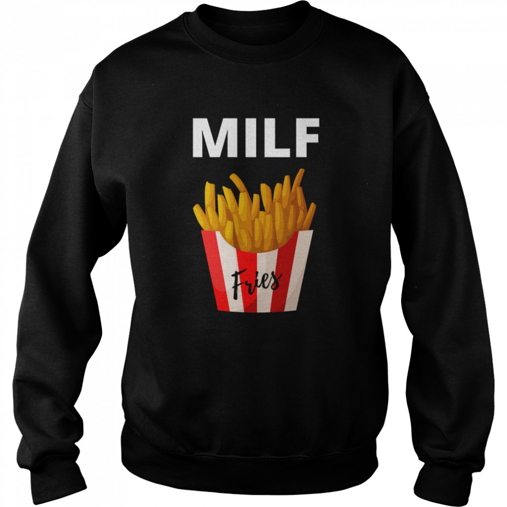 MILF, Man I Love French Fries! Classic T- Unisex Sweatshirt