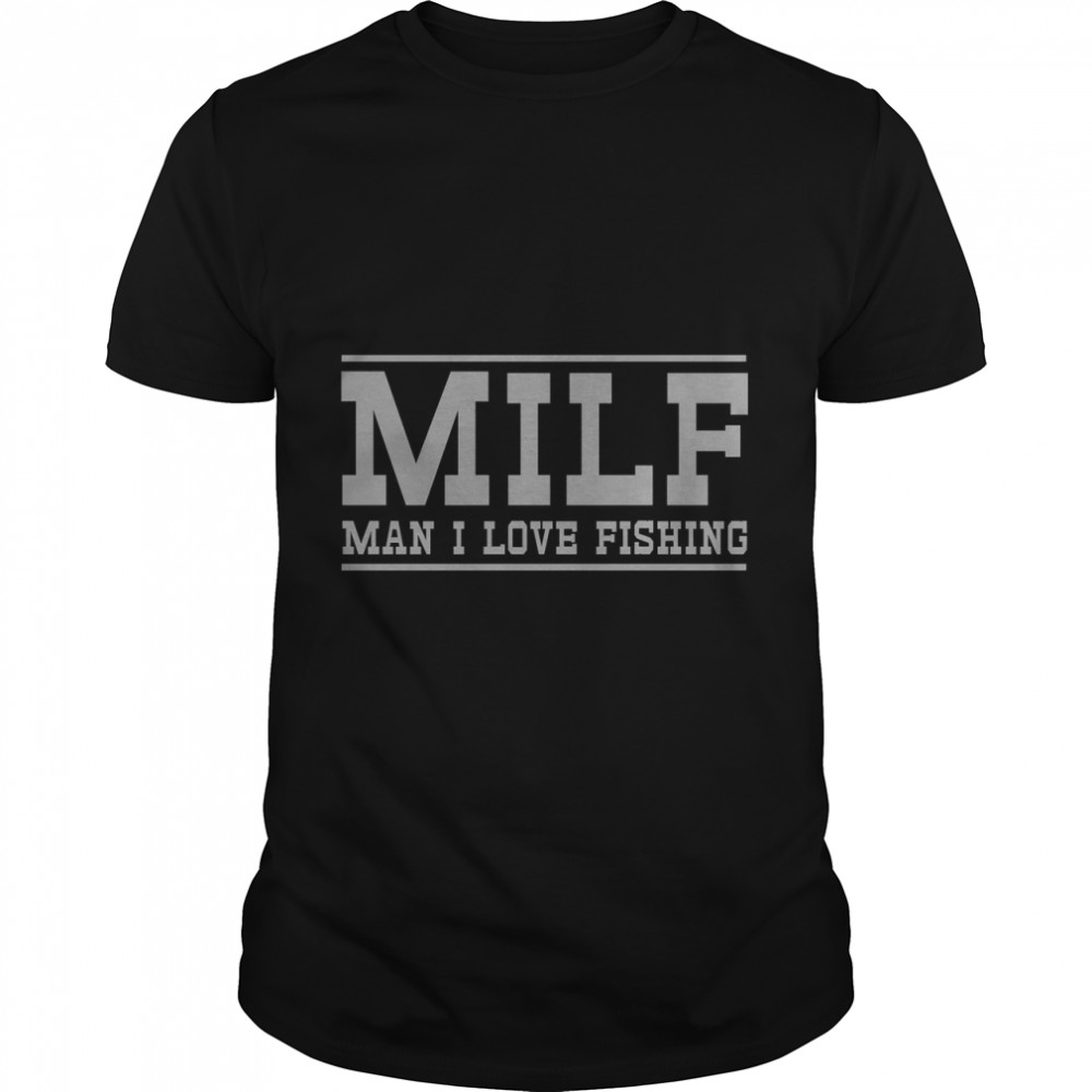 MILF. Man I love to fish Essential T- Classic Men's T-shirt