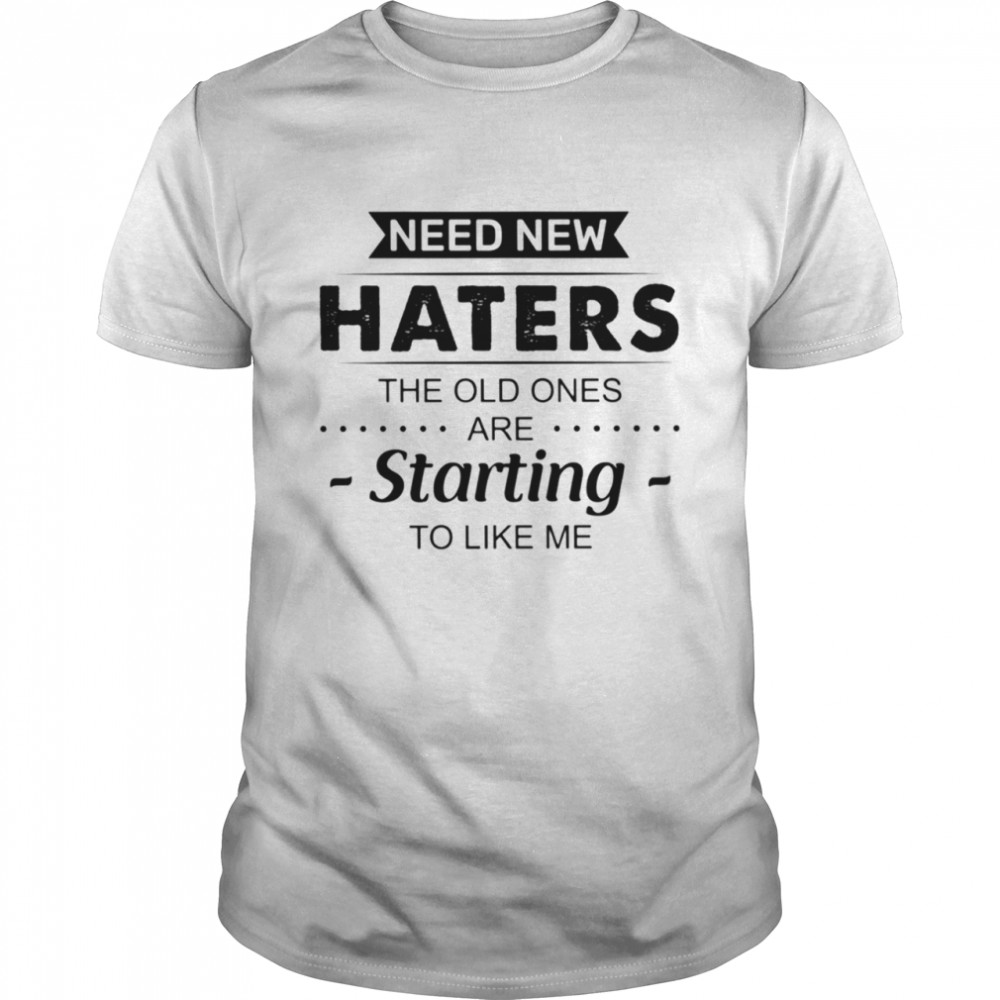 Need new haters Classic T- Classic Men's T-shirt
