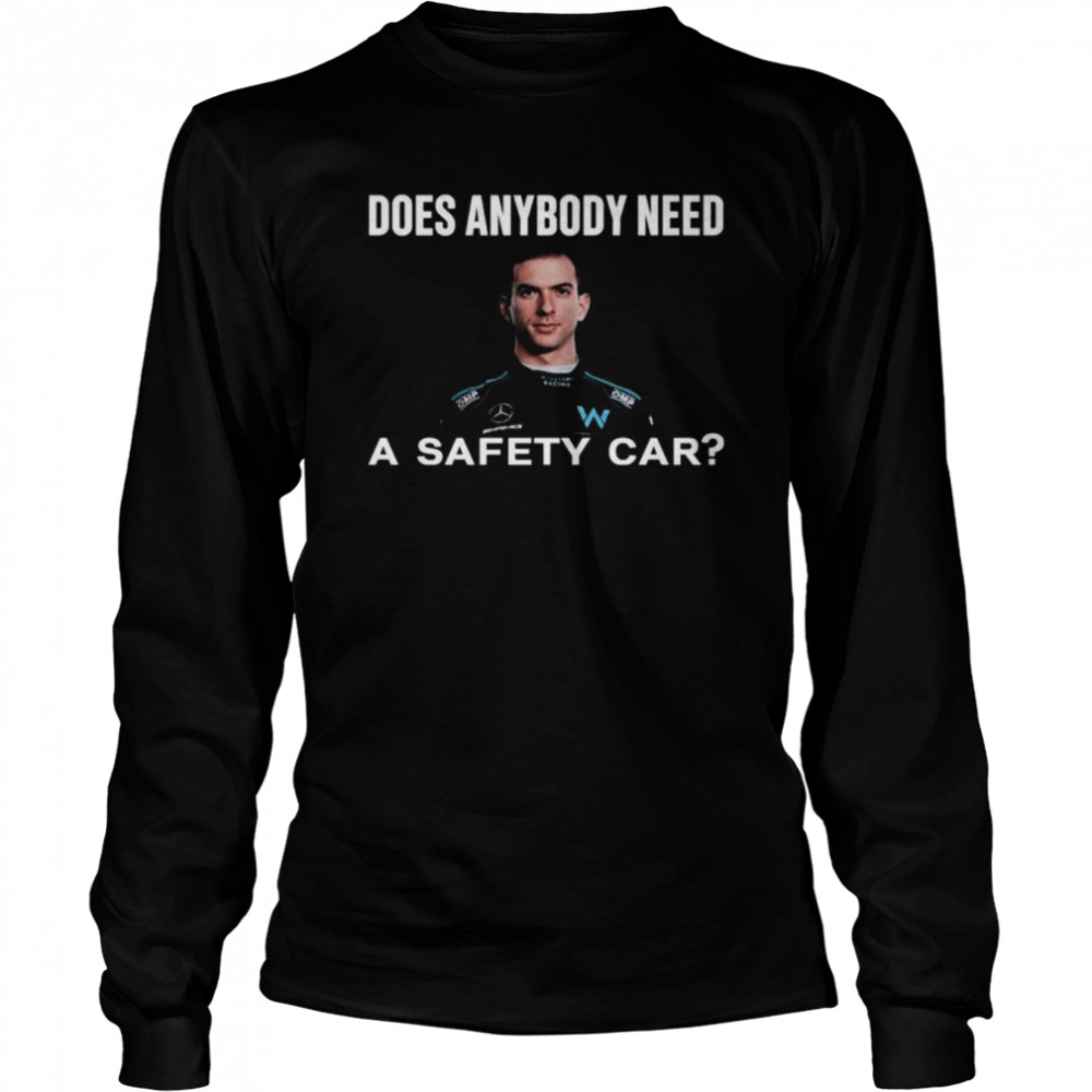 Nicholas latifi does anybody need a safety car shirt Long Sleeved T-shirt