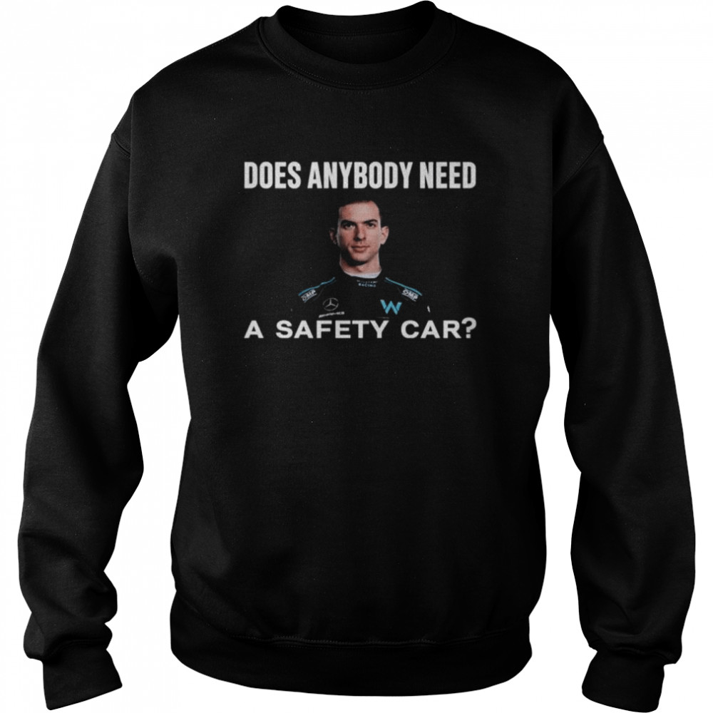 Nicholas latifi does anybody need a safety car shirt Unisex Sweatshirt