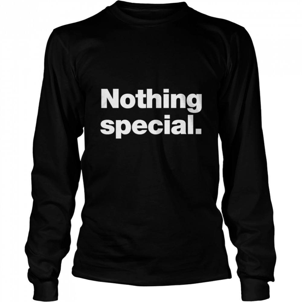 Nothing special. Classic T- Long Sleeved T-shirt
