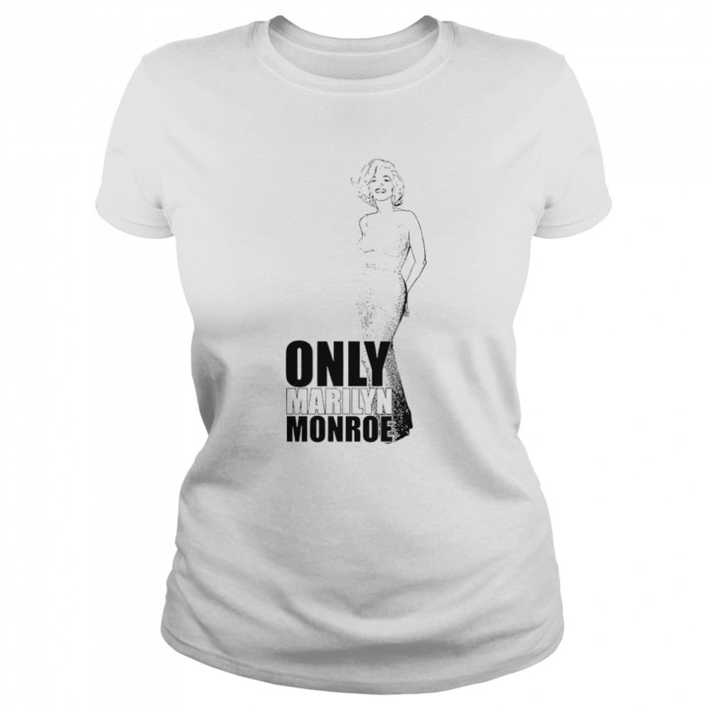 Only Marilyn Monroe shirt Classic Women's T-shirt