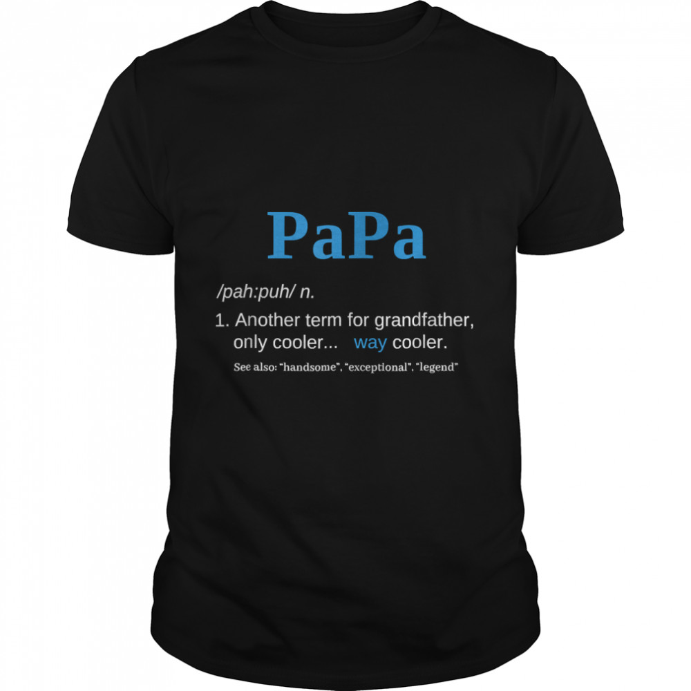 Papa Like A Grandfather Only Cooler Definition Gift Classic T-Shirt
