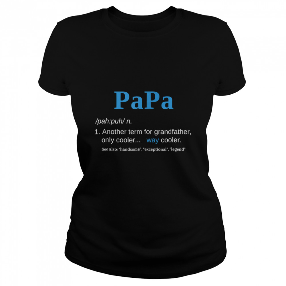 Papa Like A Grandfather Only Cooler Definition Gift Classic T- Classic Women's T-shirt