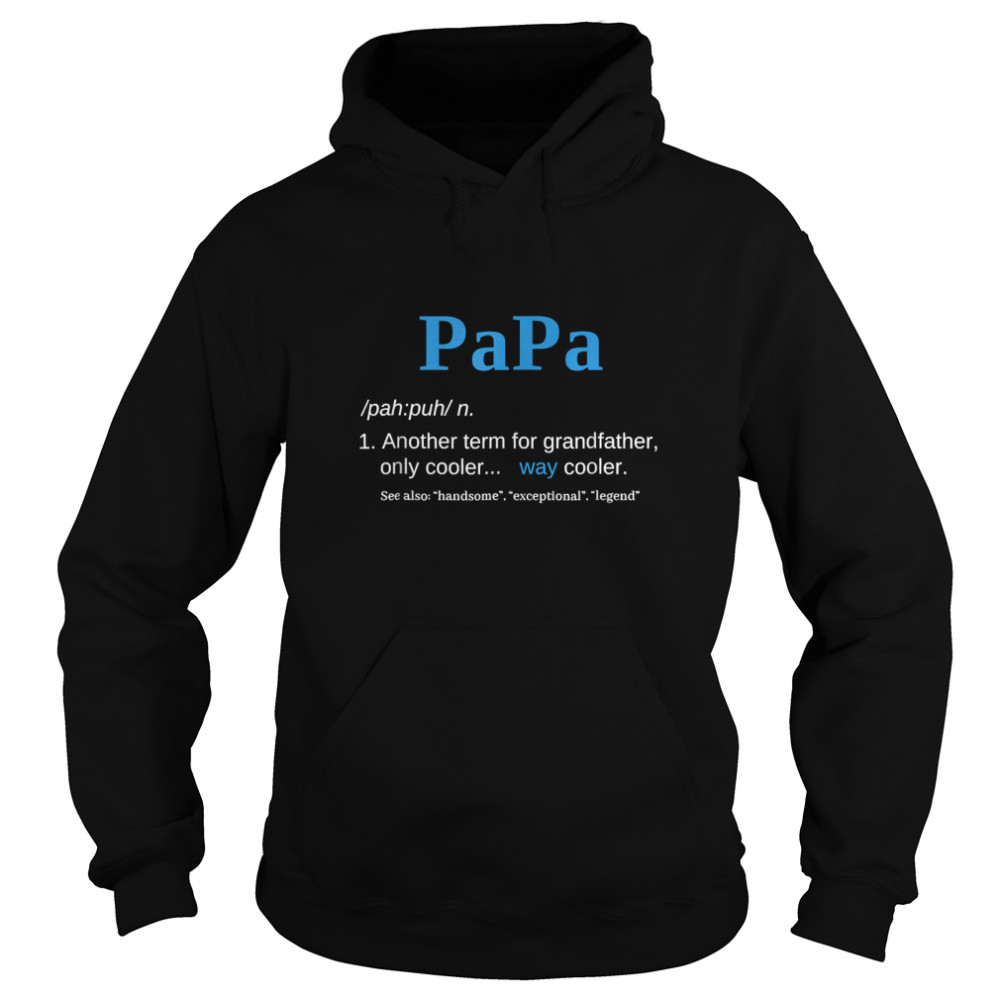 Papa Like A Grandfather Only Cooler Definition Gift Classic T- Unisex Hoodie