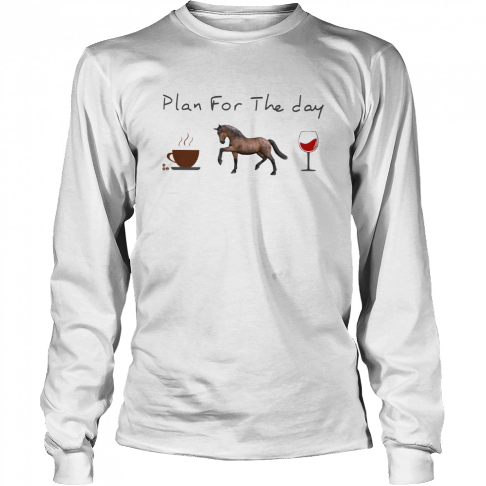 Plan for the day horse 3 Classic T- Long Sleeved T-shirt
