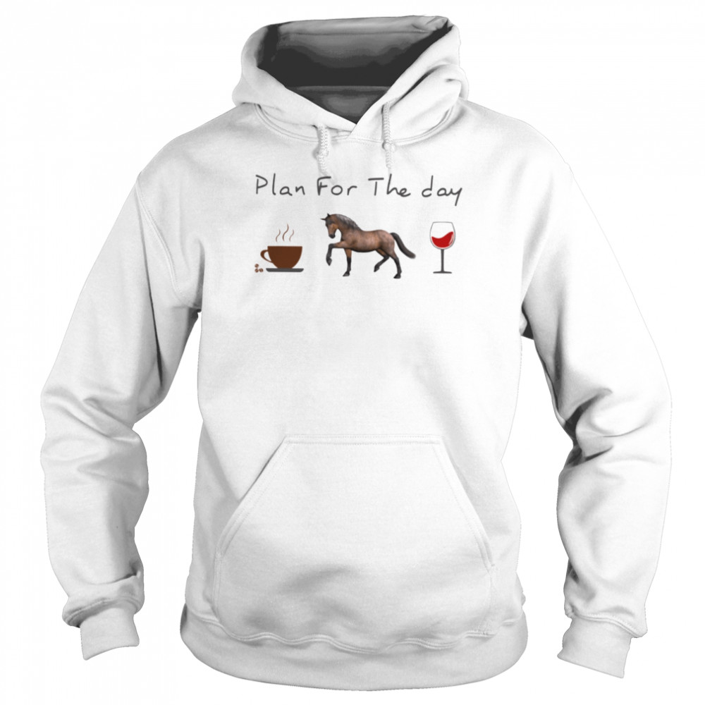 Plan for the day horse 3 Classic T- Unisex Hoodie