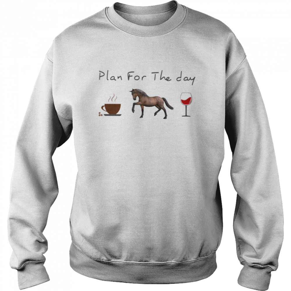 Plan for the day horse 3 Classic T- Unisex Sweatshirt
