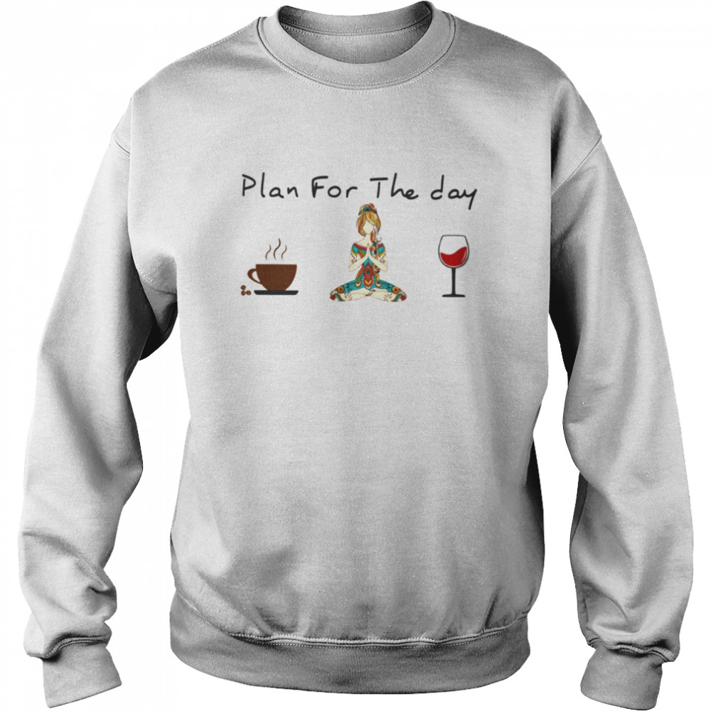 Plan for the day yoga Classic T- Unisex Sweatshirt