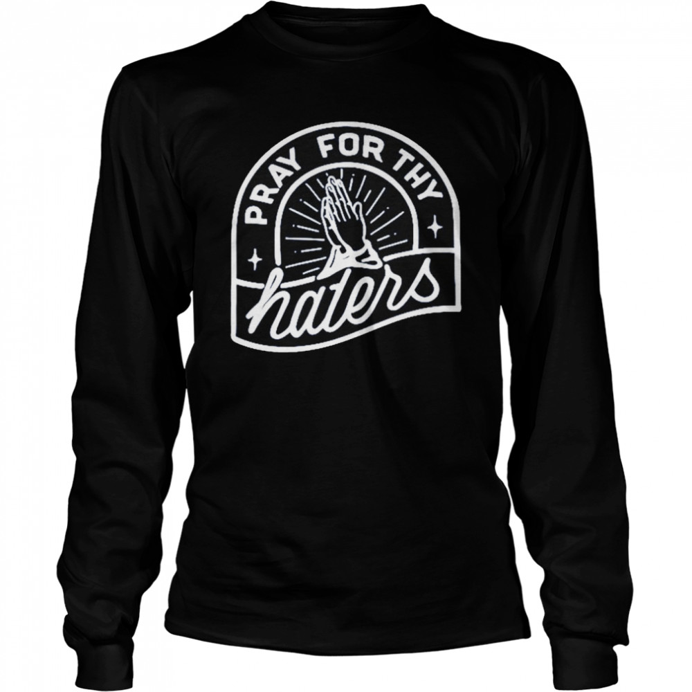 Pray for thy haters shirt Long Sleeved T-shirt