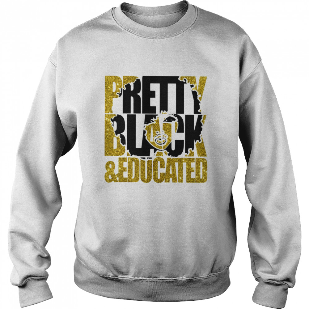 Pretty Black And Educated Classic T- Unisex Sweatshirt