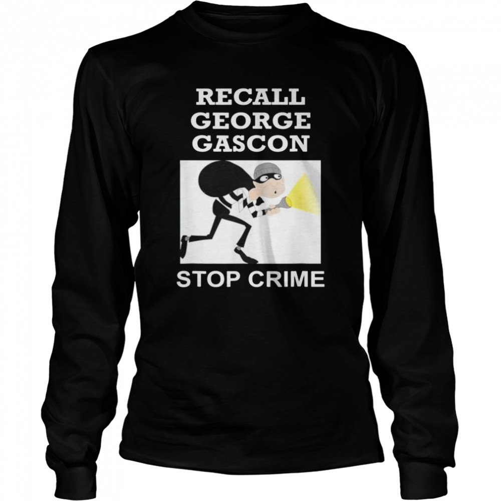 Recall George Gascon Stop Crime shirt Long Sleeved T-shirt
