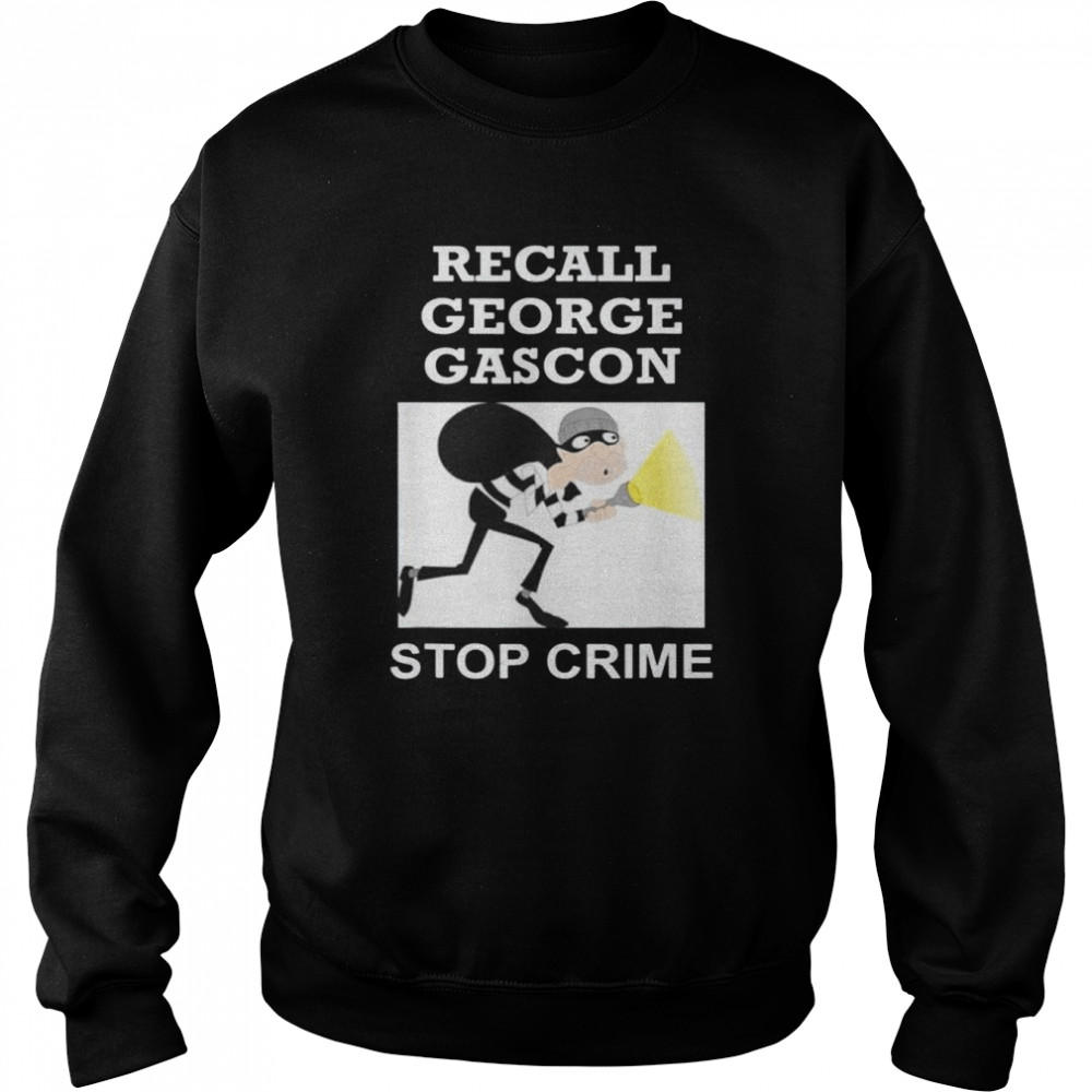 Recall George Gascon Stop Crime shirt Unisex Sweatshirt