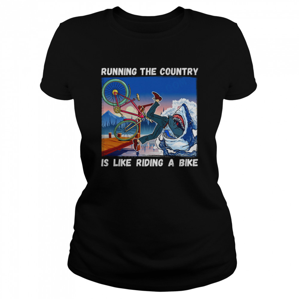 Running The Country Is Like Riding A Bike Funny Anti Biden T- Classic Women's T-shirt