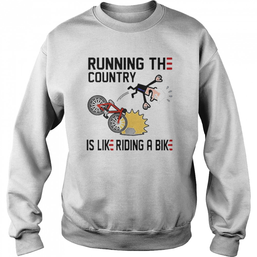 Running The Country Is Like Riding A Bike Joe Biden Falling 2022  Unisex Sweatshirt
