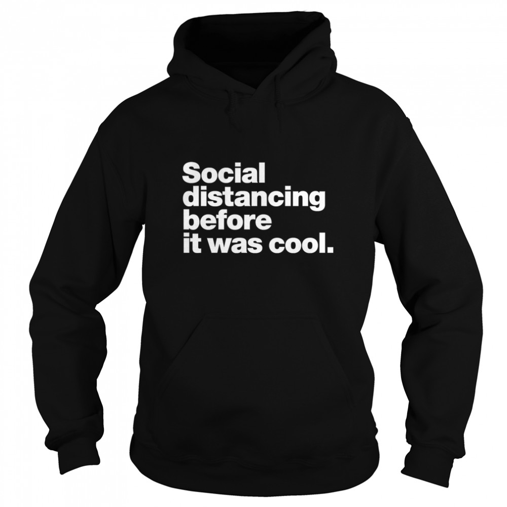 Social distancing before it was cool. Classic T- Unisex Hoodie