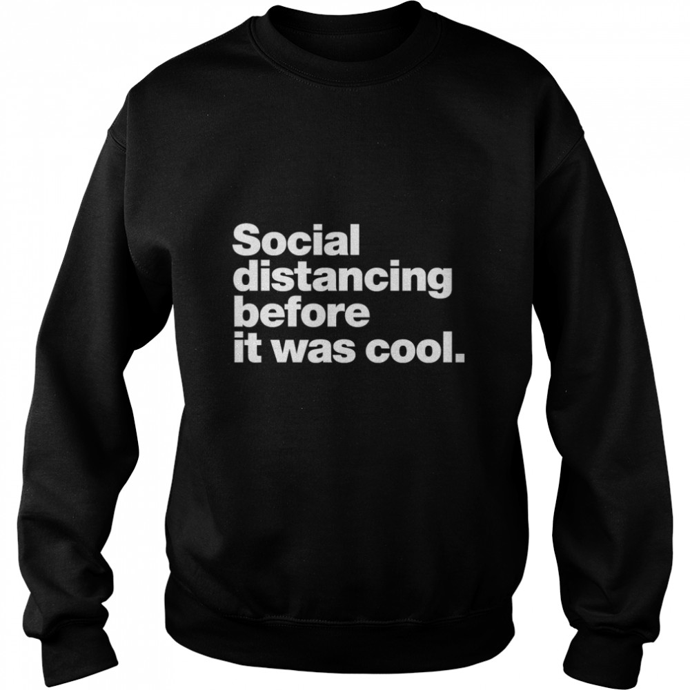 Social distancing before it was cool. Classic T- Unisex Sweatshirt