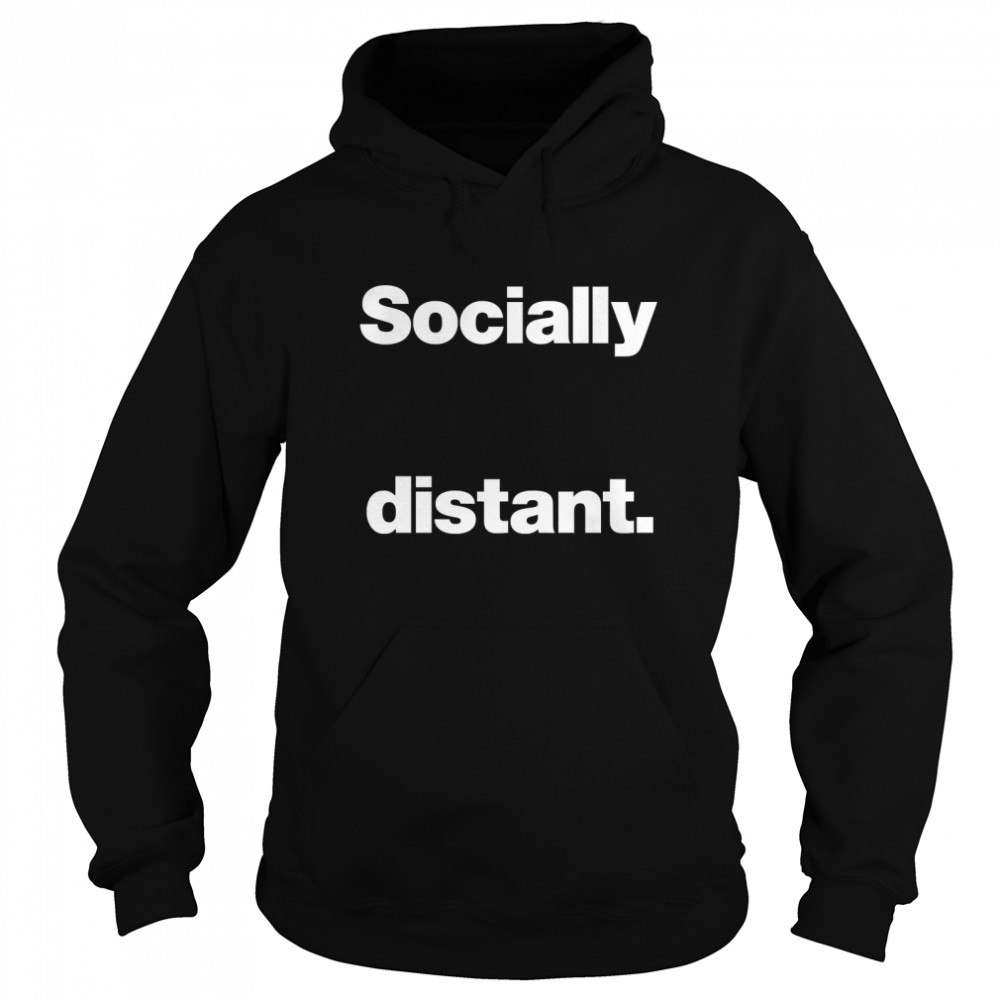 Socially distant. Classic T- Unisex Hoodie