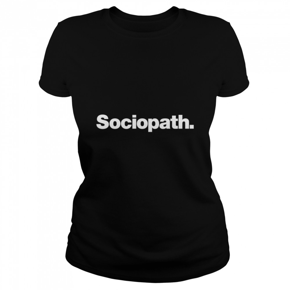Sociopath Classic T- Classic Women's T-shirt