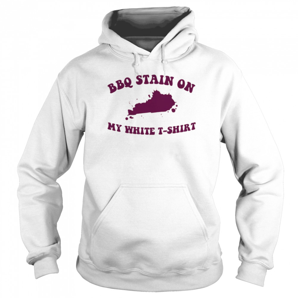 THE BBQ STAIN on my white shirt Unisex Hoodie