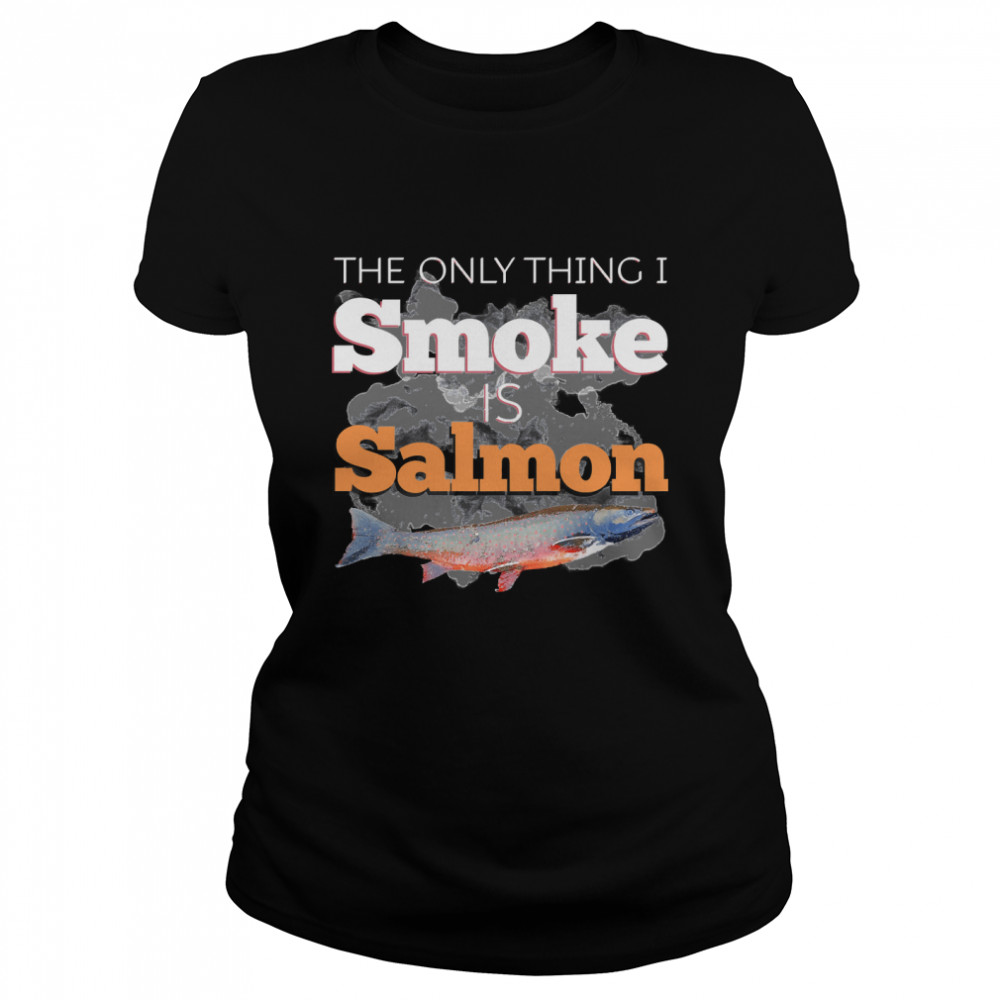 The Only Thing I Smoke Is Salmon, MILF Classic T- Classic Women's T-shirt